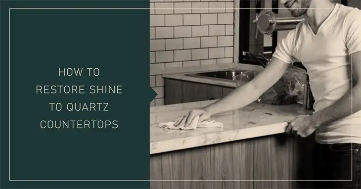 How to Restore Shine to Quartz Countertops