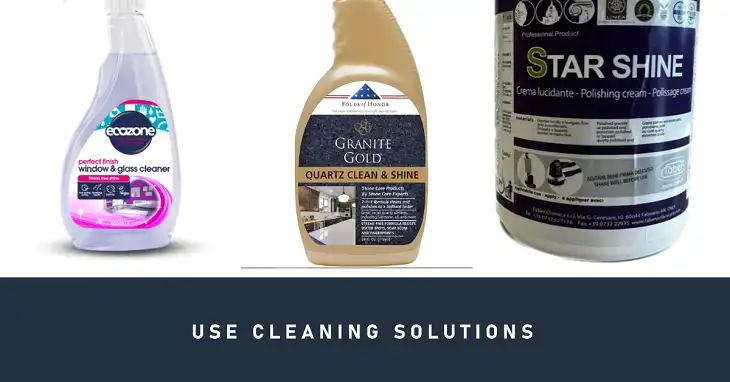 Use Cleaning Solutions