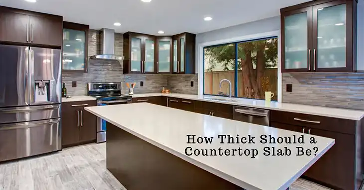 How Thick Should a Countertop Slab Be