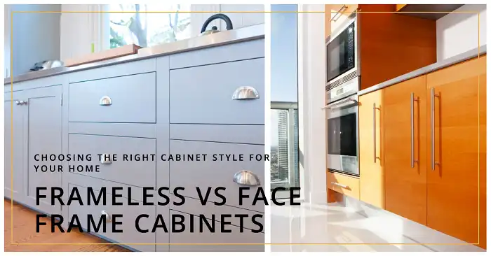 Frameless vs Face Frame Cabinets