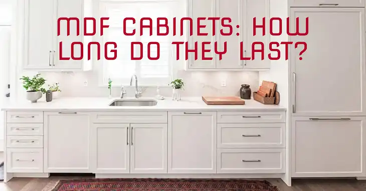 How Long Do MDF Cabinets Last?